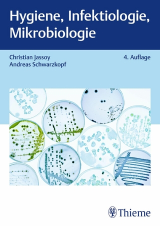 Hygiene, Infektiologie, Mikrobiologie - Andreas Schwarzkopf; Christian Jassoy