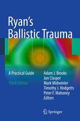 Ryan's Ballistic Trauma - Brooks, Adam J.; Clasper, Jon; Midwinter, Mark; Hodgetts, Timothy J.; Mahoney, Peter F.