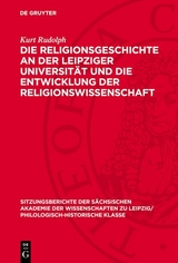 Die Religionsgeschichte an der Leipziger Universit&auml;t und die Entwicklung der Religionswissenschaft - Kurt Rudolph