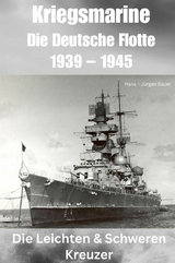 Kriegsmarine - Die Deutsche Flotte 1939 - 1945 -  Hans-J&uuml;rgen Bauer