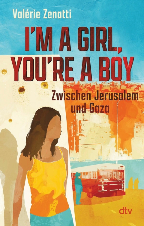 I'm a girl, you're a boy &ndash; Zwischen Jerusalem und Gaza - Val&eacute;rie Zenatti