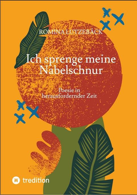 Ich sprenge meine Nabelschnur - Romina Lutzeb&auml;ck
