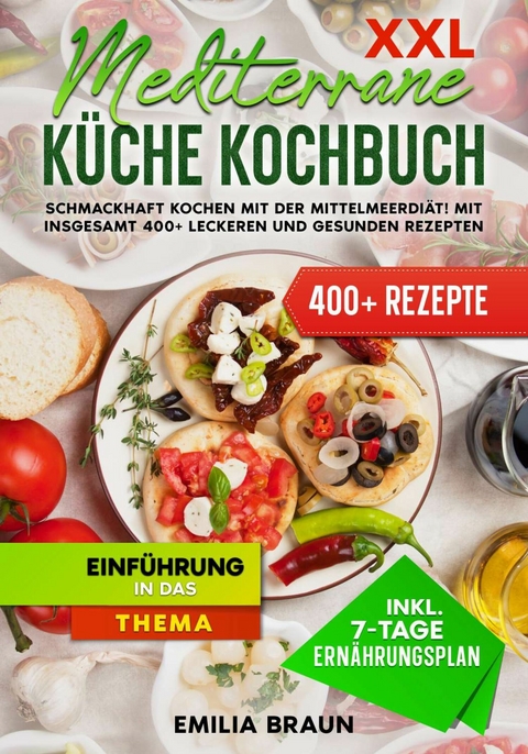 XXL Mediterrane K&uuml;che Kochbuch - Emilia Braun