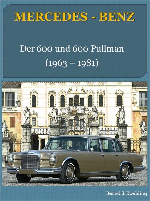 Mercedes-Benz. Der Mercedes W100 -  Bernd S. Koehling