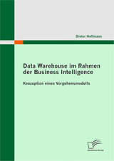 Data Warehouse im Rahmen der Business Intelligence - Dieter Hoffmann