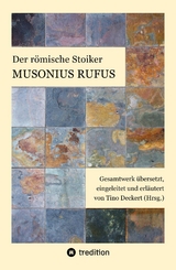 Der r&ouml;mische Stoiker Musonius Rufus - Musonius Rufus