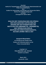 ANALYSE DER TODESURSACHEN VON V&Ouml;GELN DES ZOOLOGISCHEN GARTEN BERLINS ANHAND DER SEKTIONSBEFUNDE DES INSTITUTES F&Uuml;R LEBENSMITTEL, ARZNEIMITTEL UND TIERSEUCHEN BERLIN, ZENTRUM F&Uuml;R INFEKTIONSDIAGNOSTIK, AUS DEN JAHREN 1986 bis 2007 - geb. Schmidt Bielefeldt  Petra