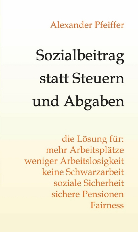 Sozialbeitrag statt Steuern und Abgaben - Alexander Pfeiffer