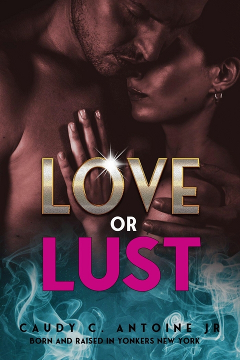 Love or Lust -  Caudy C. Antoine JR