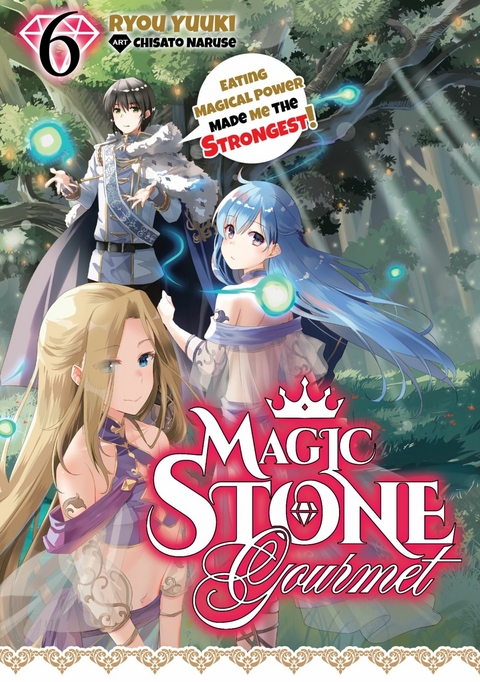 Magic Stone Gourmet: Eating Magical Power Made Me the Strongest Volume 6 (Light Novel) -  Ryou Yuuki