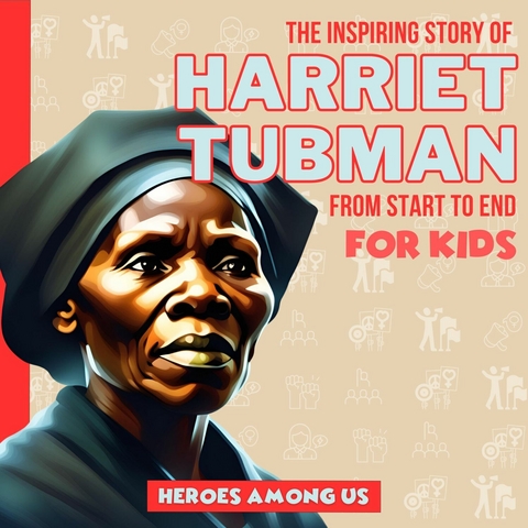 Harriet Tubman -  Heroes Among Us
