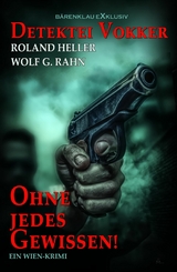 Detektei Vokker &ndash; Ohne jedes Gewissen - Roland Heller, Wolf G. Rahn