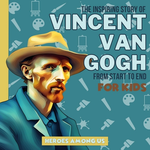 Vincent van Gogh -  Heroes Among Us
