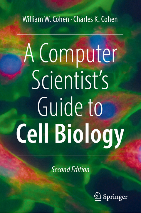 A Computer Scientist's Guide to Cell Biology -  William W.  Cohen,  Charles K. Cohen