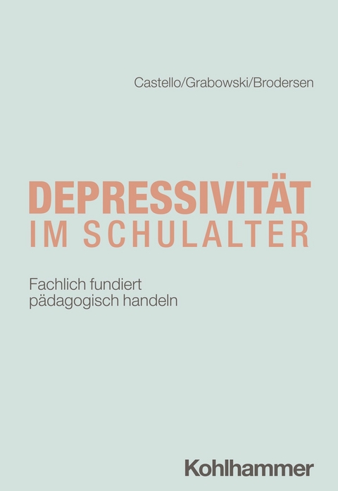 Depressivit&auml;t im Schulalter - Armin Castello, Friederike Carlotta Grabowski, Gunnar Brodersen