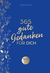 365 gute Gedanken f&uuml;r dich -  Ellen Kuthe