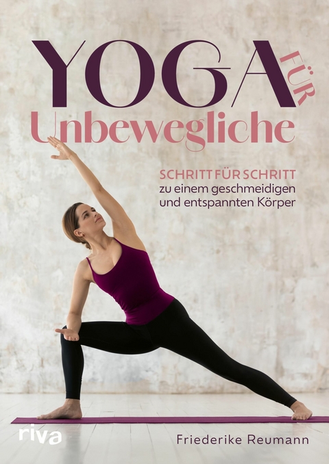 Yoga f&uuml;r Unbewegliche -  Friederike Reumann