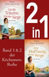 Die K&ouml;chinnen-Reihe Band 1 und 2 - Gro&szlig;e Tr&auml;ume, kleine Siege / Alte Hoffnung, neue Wege - Petra Durst-Benning