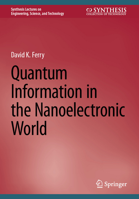 Quantum Information in the Nanoelectronic World - David K. Ferry
