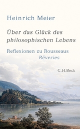 &Uuml;ber das Gl&uuml;ck des philosophischen Lebens - Heinrich Meier