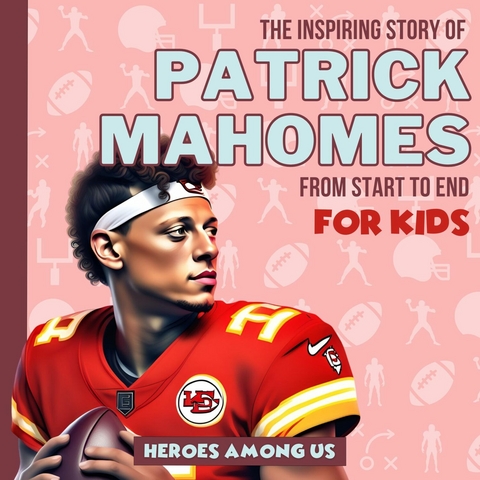 Patrick Mahomes -  Heroes Among Us