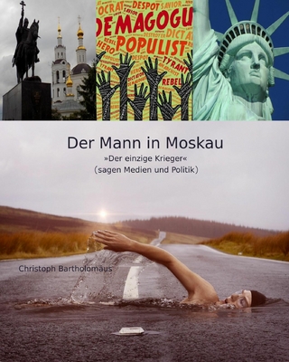 Der Mann in Moskau. Der einzige Krieger (sagen Medien und Politik)