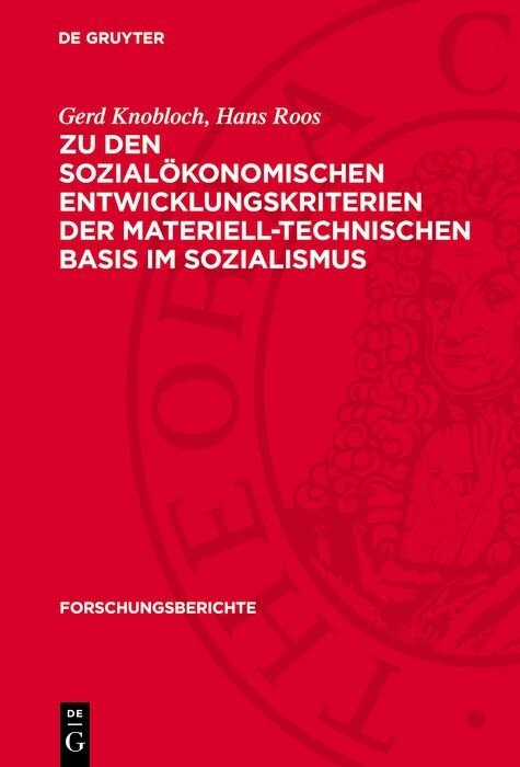 Zu den sozial&ouml;konomischen Entwicklungskriterien der materiell-technischen Basis im Sozialismus - Gerd Knobloch, Hans Roos