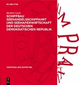 Schiffbau Seehandelsschiffahrt und Seehafenwirtschaft der Deutschen Demokratischen Republik - Herbert Luck