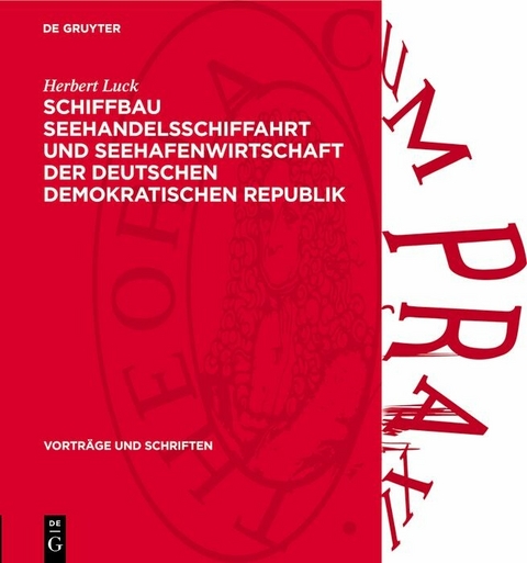 Schiffbau Seehandelsschiffahrt und Seehafenwirtschaft der Deutschen Demokratischen Republik - Herbert Luck