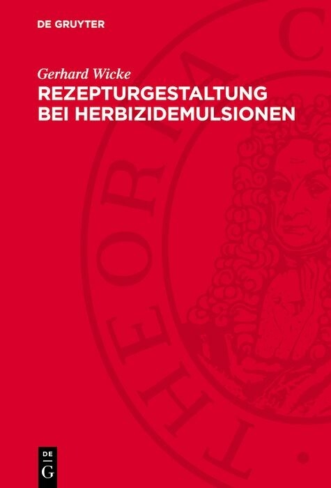 Rezepturgestaltung bei Herbizidemulsionen - Gerhard Wicke