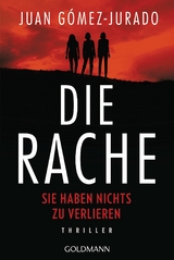 Die Rache - Sie haben nichts zu verlieren - Juan G&oacute;mez-Jurado