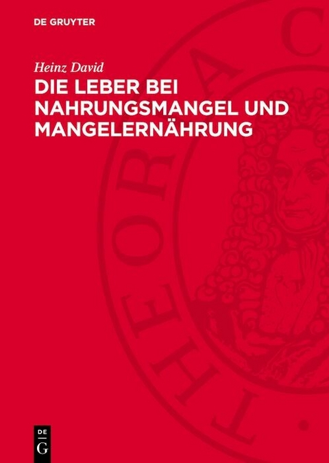 Die Leber bei Nahrungsmangel und Mangelern&auml;hrung - Heinz David