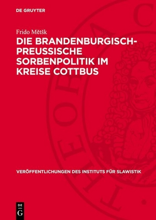 Die Brandenburgisch-Preussische Sorbenpolitik im Kreise Cottbus