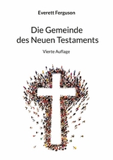 Die Gemeinde des Neuen Testaments - Everett Ferguson