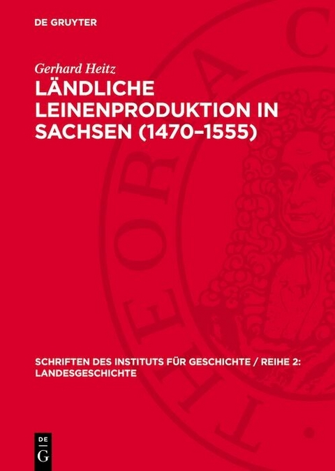 L&auml;ndliche Leinenproduktion in Sachsen (1470&ndash;1555) - Gerhard Heitz