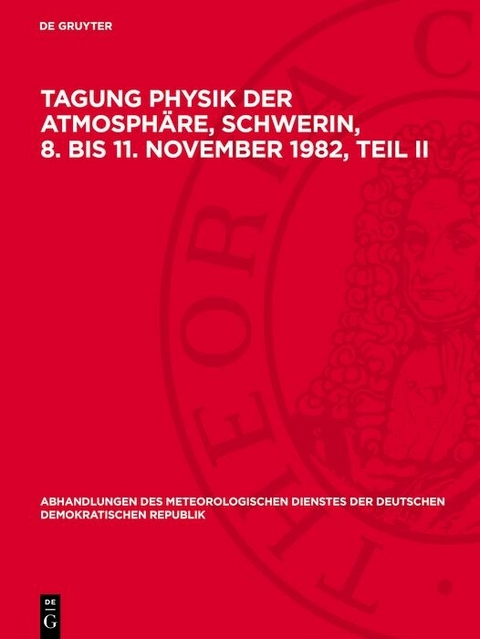 Tagung Physik der Atmosph&auml;re, Schwerin, 8. bis 11. November 1982, Teil II
