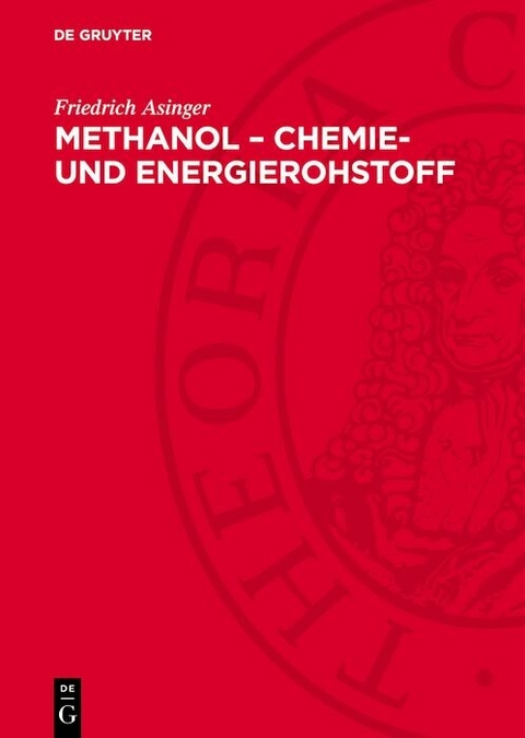 Methanol &ndash; Chemie- und Energierohstoff - Friedrich Asinger