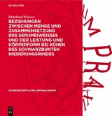 Beziehungen zwischen Menge und Zusammensetzung des Serumeiweisses und der Leistung und K&ouml;rperform bei K&uuml;hen des Schwarzbunten Niederungsrindes - Ekkehard Wiesner