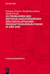 Zu Problemen der Entwicklungstendenzen der sozialistischen Produktionsverh&auml;ltnisse in der DDR - Ottomar Kratsch, Rudolf Bachmann, Sibylle Fitzner
