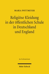Religi&ouml;se Kleidung in der &ouml;ffentlichen Schule in Deutschland und England - Maria Pottmeyer