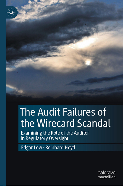 The Audit Failures of the Wirecard Scandal -  Edgar L&ouml;w,  Reinhard Heyd