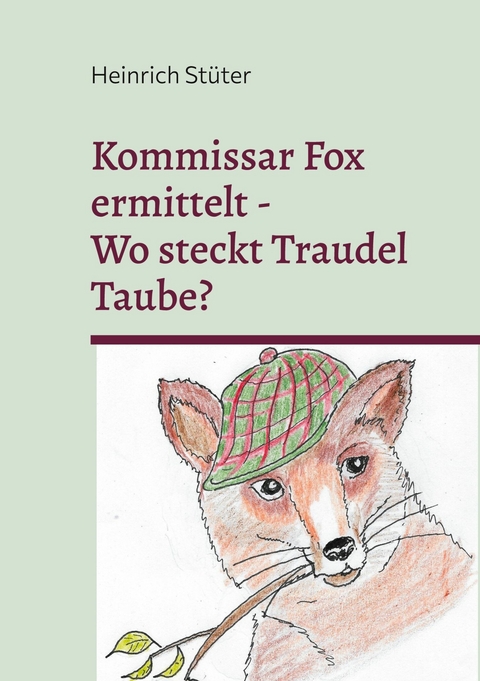 Kommisar Fox ermittelt. Wo steckt Traudel Taube? - Heinrich St&uuml;ter