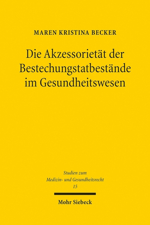 Die Akzessoriet&auml;t der Bestechungstatbest&auml;nde im Gesundheitswesen -  Maren Kristina Becker