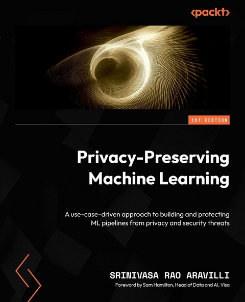 Privacy-Preserving Machine Learning -  Srinivasa Rao Aravilli