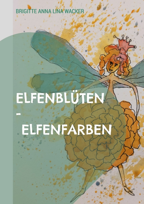 Elfenbl&uuml;ten - Elfenfarben - Brigitte Anna Lina Wacker