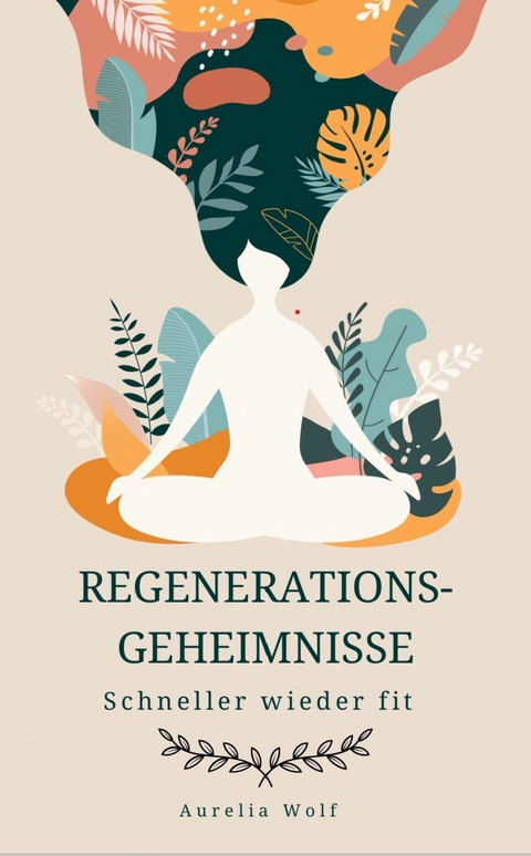 Regenerationsgeheimnisse -  Aurelia Wolf