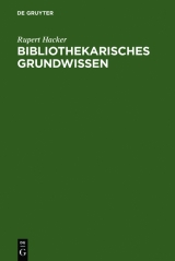 Bibliothekarisches Grundwissen - Rupert Hacker