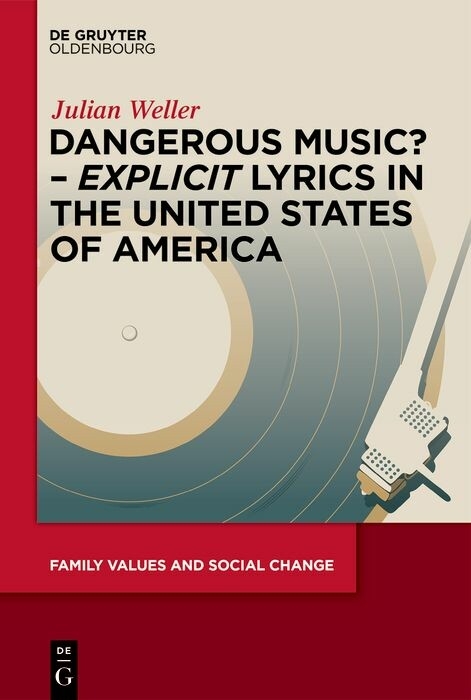 Dangerous Music? &ndash; &lsquo;Explicit&rsquo; Lyrics in the United States of America - Julian Weller