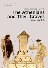 The Athenians and Their Graves (1000&ndash;300 BC) - Elena Walter-Karydi