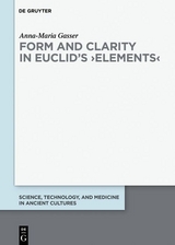 Form and Clarity in Euclid&rsquo;s &rsaquo;Elements&lsaquo; - Anna-Maria Gasser